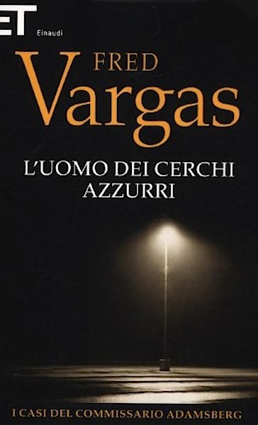 Fred Vargas - L'uomo dei cerchi azzurri.