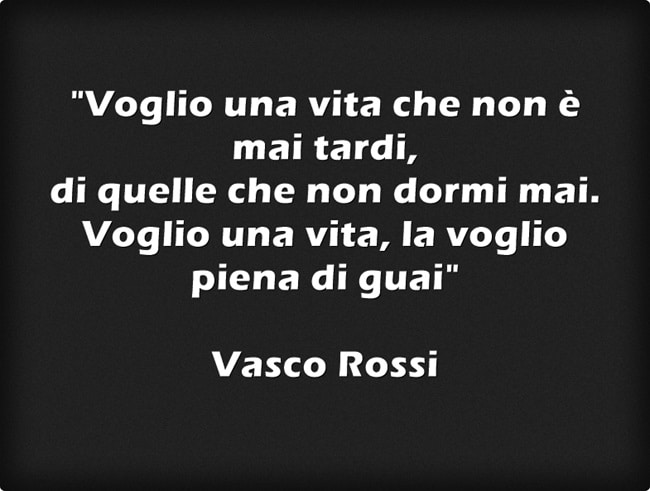 frasi vasco vita spericolata