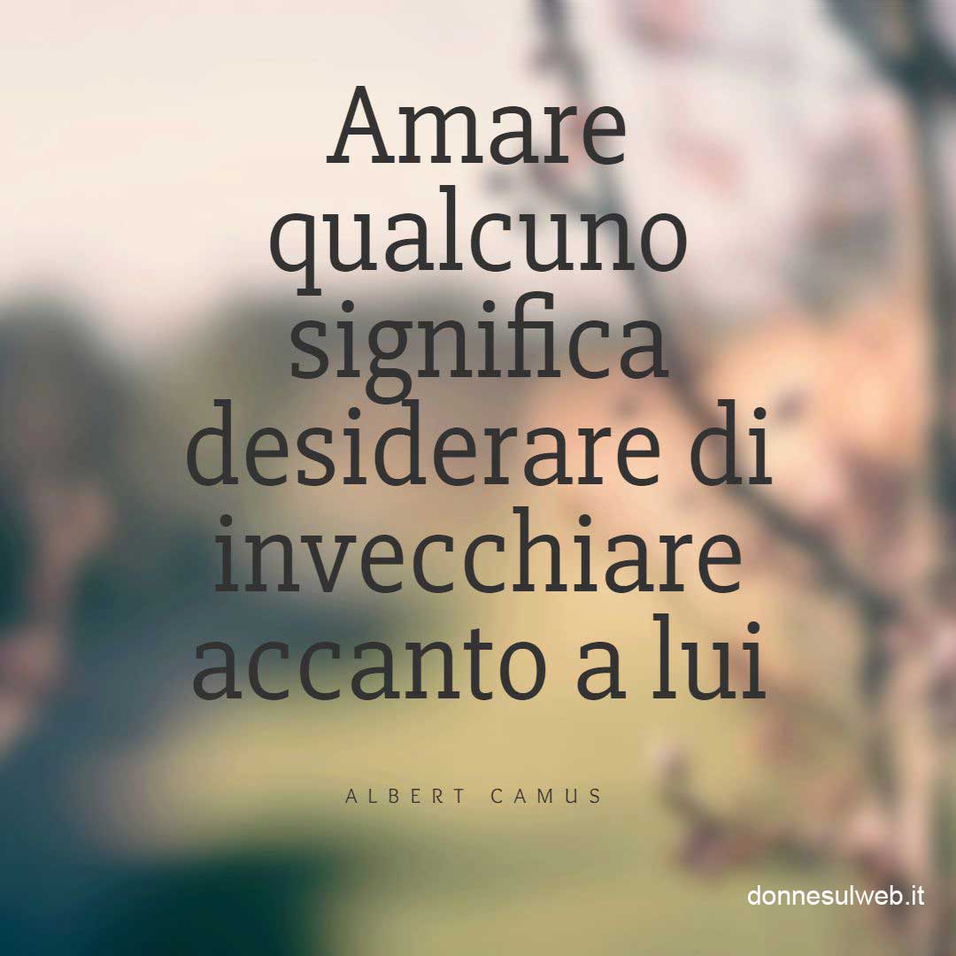 Amare qualcuno significa desiderare di invecchiare accanto a lui