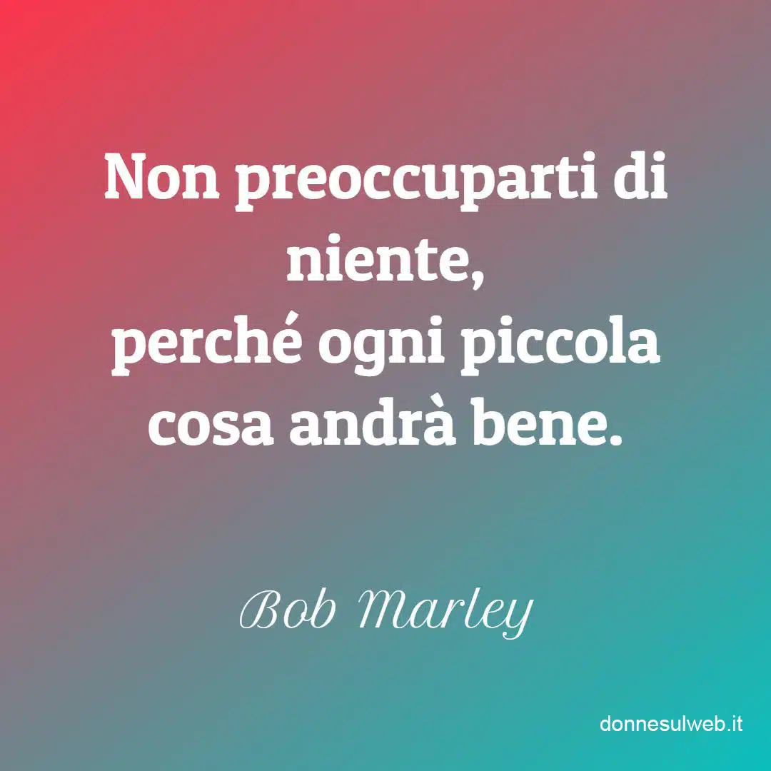canzone andrà tutto bene bob marley frasi