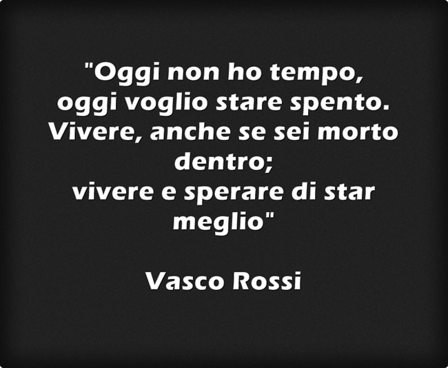 frasi di vasco rossi vivere