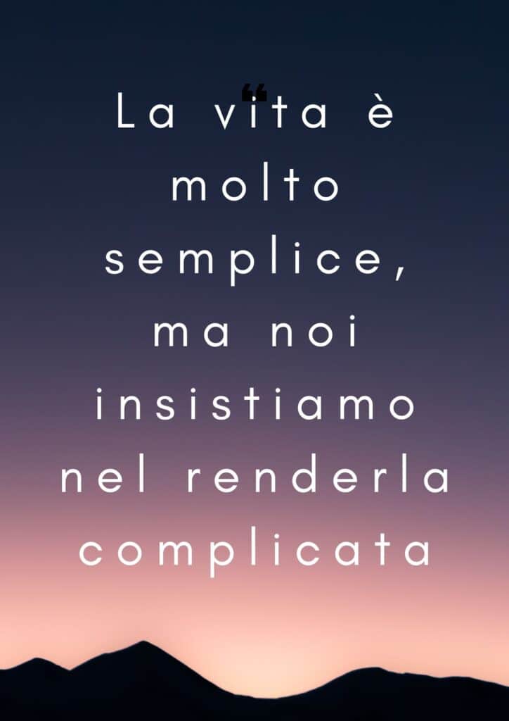 Chiudere Un Capitolo Della Propria Vita Frasi 25 frasi sulla vita semplice. Le più belle | Frasi e citazioni