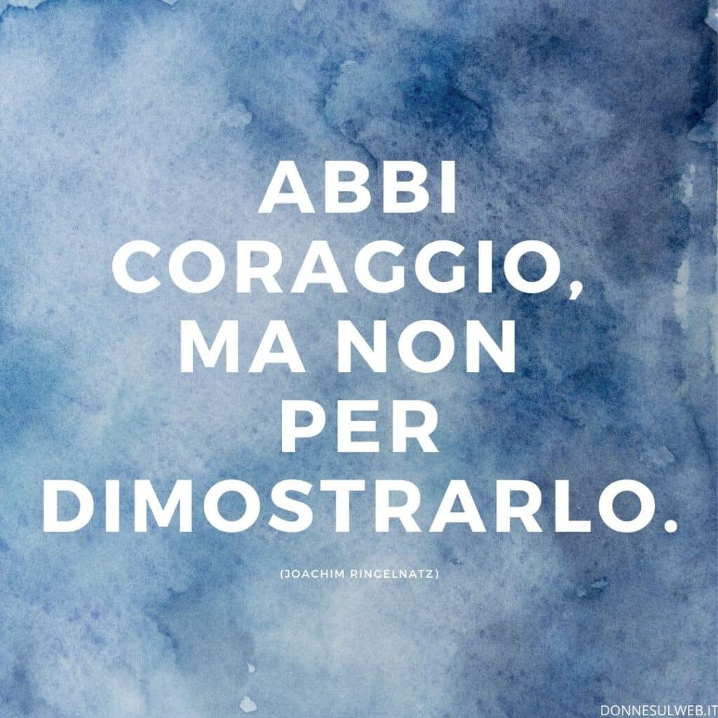 Frasi sulla forza e il coraggio, le più belle Donne Sul Web Frasi sulla forza e il coraggio, le più belle Donne Sul Web